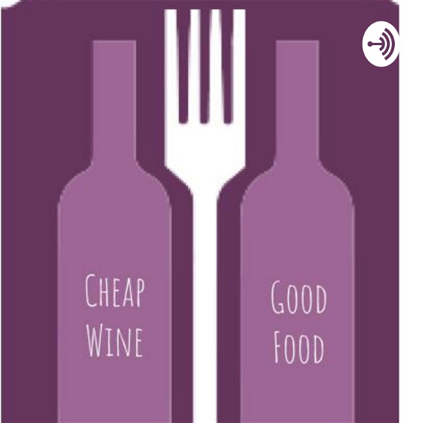 Artwork for Cheap Wine & Good Food