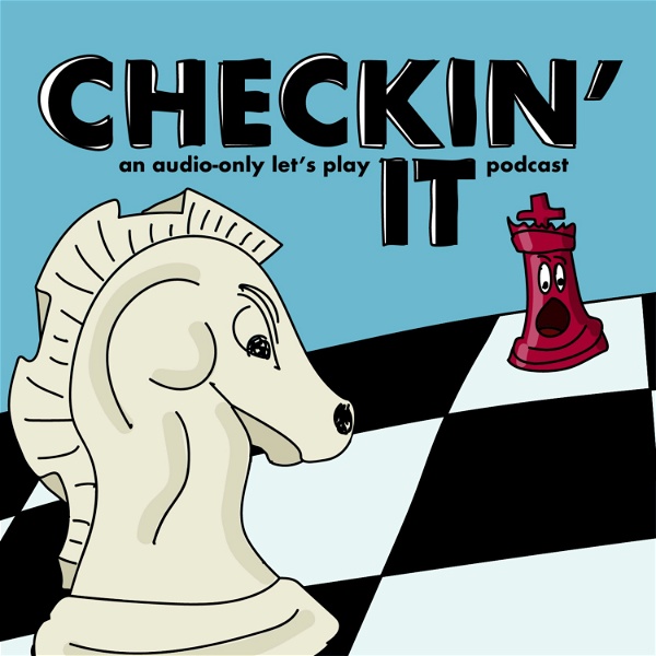 Artwork for Checkin' It: An Audio-Only Let's Play Podcast