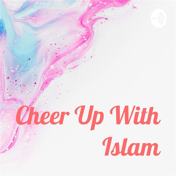 Artwork for Cheer Up With Islam