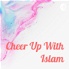 Cheer Up With Islam