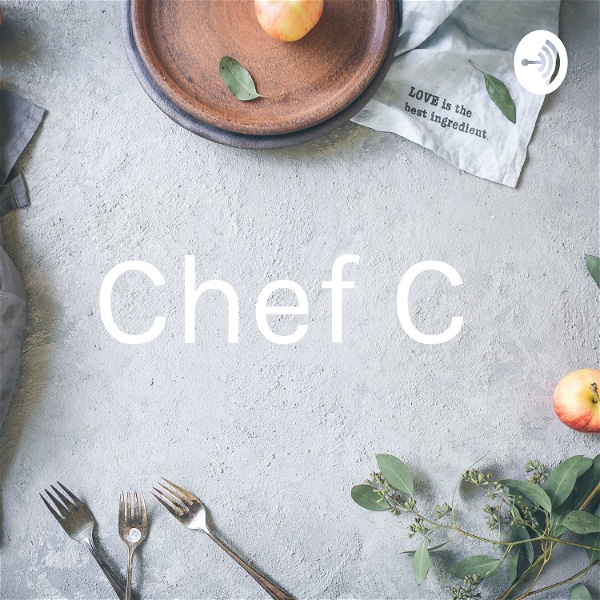 Artwork for Chef C Recipes For Food Life And Relationships