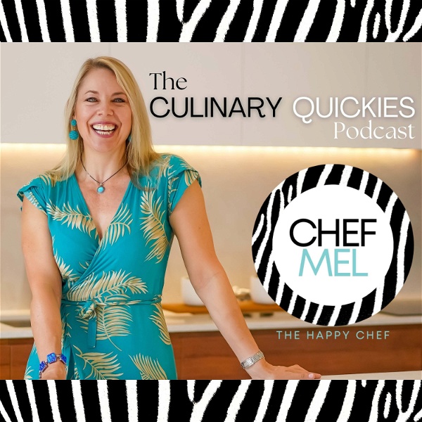 Artwork for The Culinary Quickies Podcast with Chef Mel The Happy Chef