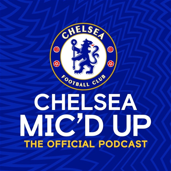 Artwork for Chelsea Mic'd Up: The Official Chelsea FC Podcast