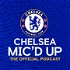Chelsea Mic'd Up: The Official Chelsea FC Podcast