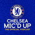 Chelsea Mic'd Up: The Official Chelsea FC Podcast