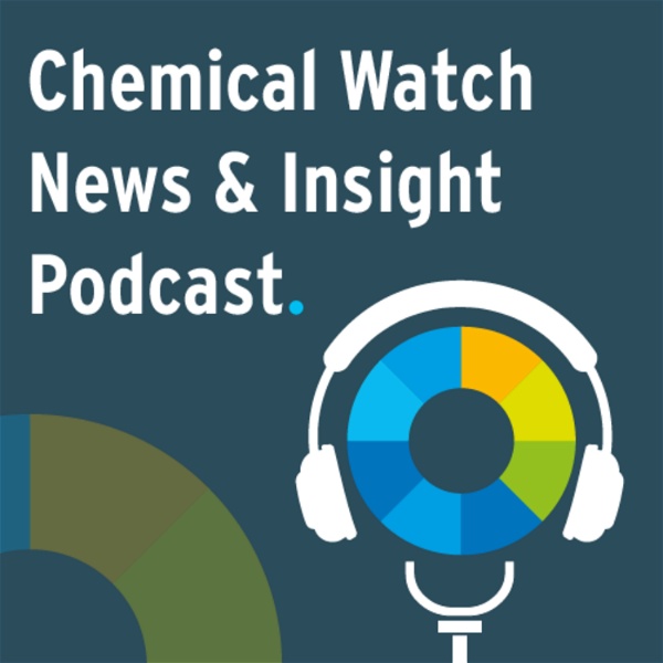 Artwork for Chemical Watch News and Insight Podcast