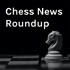 Chess News Roundup