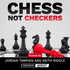 Chess Not Checkers