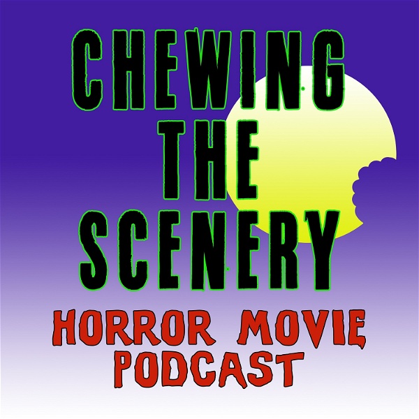 Artwork for Chewing the Scenery Horror Movie Podcast