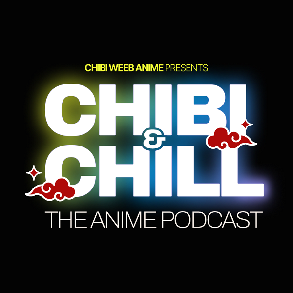Artwork for Chibi & Chill: The Anime Podcast