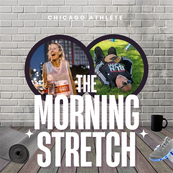 Artwork for The Morning Stretch by Chicago Athlete