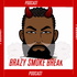 Brazy Smoke Break Podcast