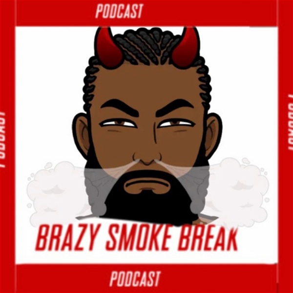 Artwork for Brazy Smoke Break Podcast
