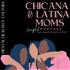 Chicana & Latina Moms