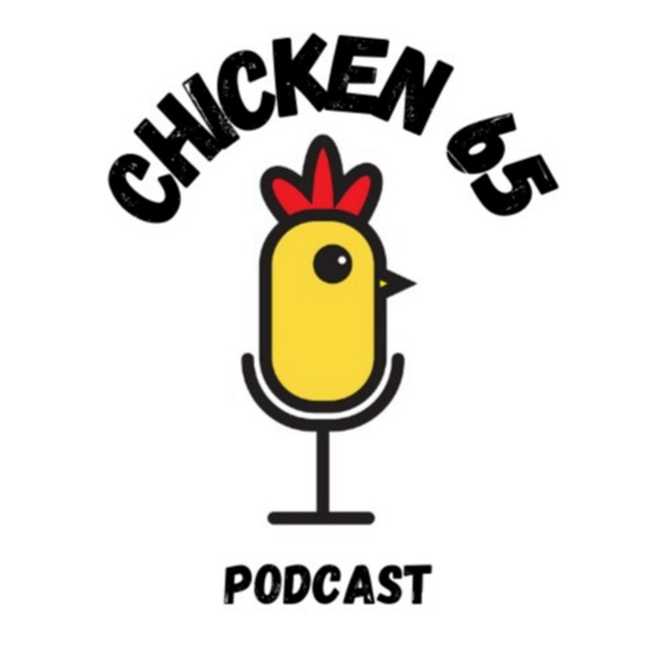Artwork for Chicken 65 Podcast