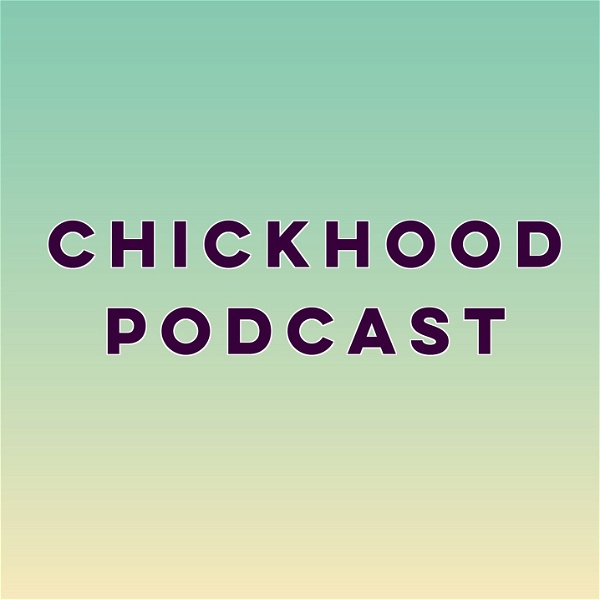 Artwork for Chickhood Podcast