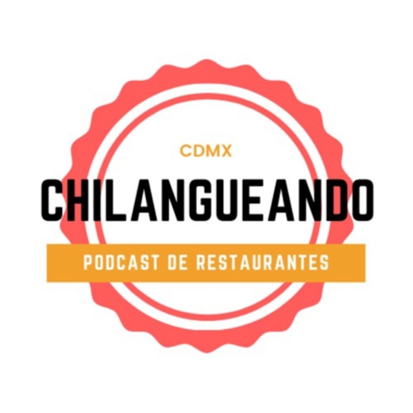 Artwork for Chilangueando Podcast de restaurantes en CDMX