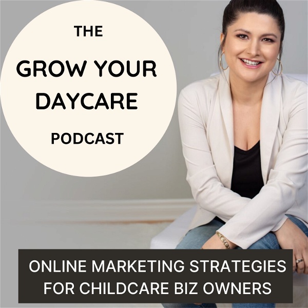 Artwork for Grow Your Daycare Podcast -Childcare Marketing Solutions-Daycare Advertising
