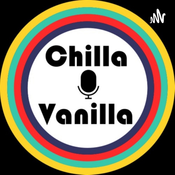 Artwork for Chilla & Vanilla Podcast
