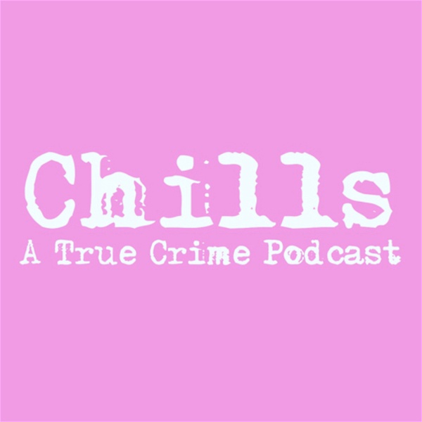Artwork for Chills: A True Crime Podcast