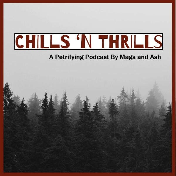 Artwork for Chills 'n Thrills: A Petrifying Podcast by Mags and Ash