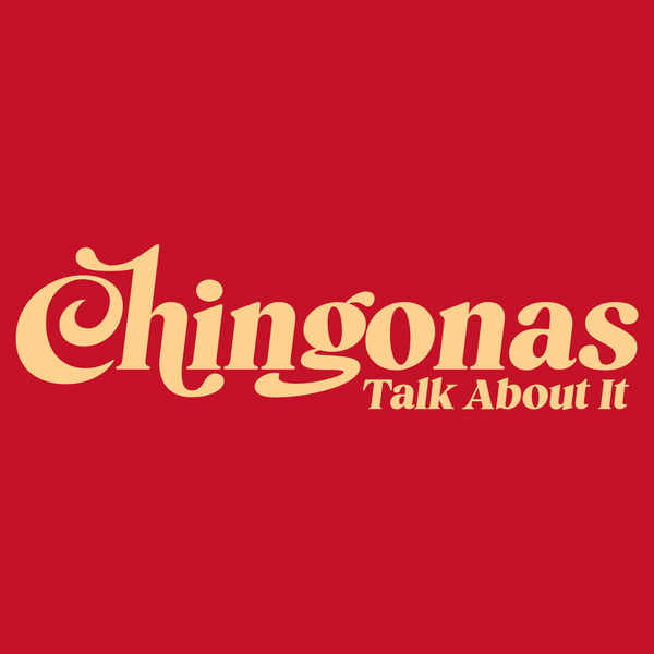 Artwork for Chingonas Talk About It