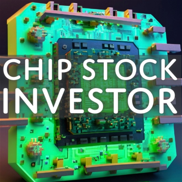 Artwork for Chip Stock Investor Podcast