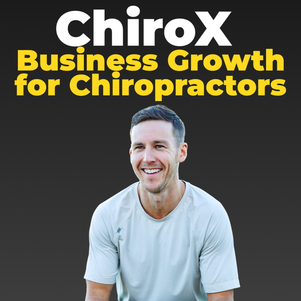 Artwork for ChiroX: Business Growth for Chiropractors