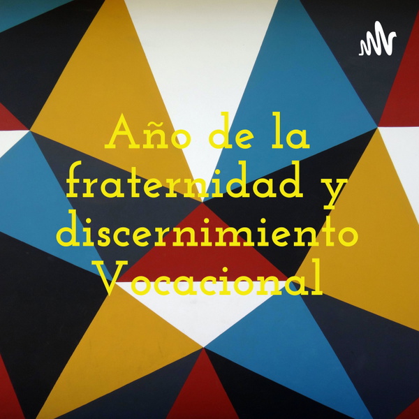 Artwork for Año de la fraternidad y discernimiento Vocacional