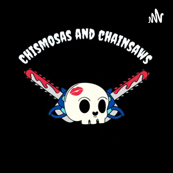 Artwork for Chismosas and Chainsaws