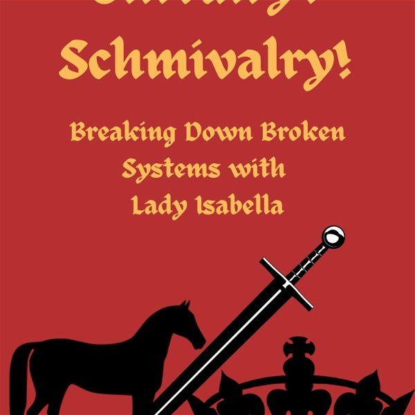 Artwork for Chivalry? Schmivalry! Breaking Down Broken Systems With Lady Isabella