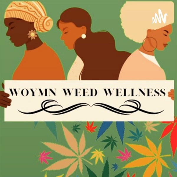 Artwork for Woymn Weed Wellness Podcast