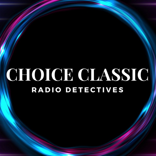 Artwork for Choice Classic Radio Detectives