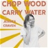 Chop Wood Carry Water with Jessica Craven