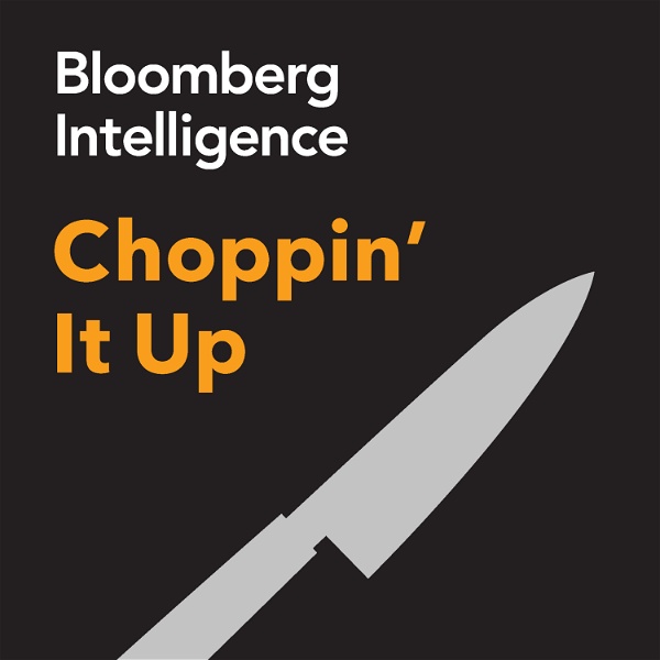 Artwork for Choppin’ It Up by Bloomberg Intelligence