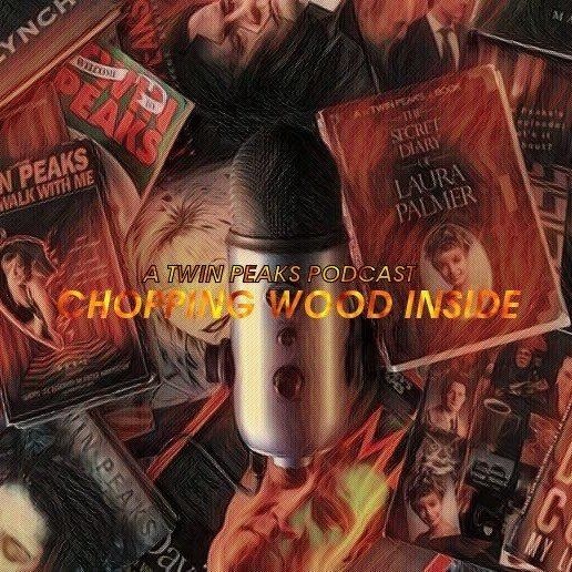 Artwork for Chopping Wood Inside: The Twin Peaks Podcast for Conspiracy Theorists