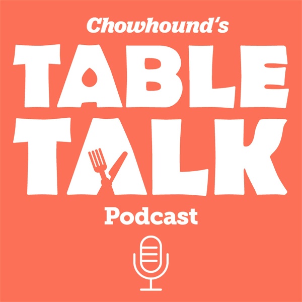 Artwork for Chowhound's Table Talk Podcast