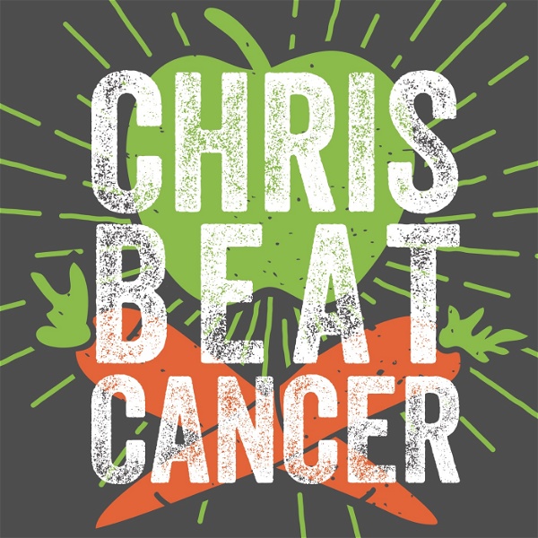 Artwork for Chris Beat Cancer: Heal With Nutrition & Natural Therapies