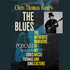 Chris Thomas King's The Blues: The Authentic Narrative Podcast