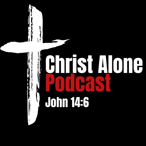Artwork for Christ Alone Podcast