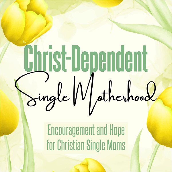 Artwork for Christ-Dependent Single Motherhood: Encouragement and Hope for Christian Single Moms, Separation, Biblical Divorce, Biblical