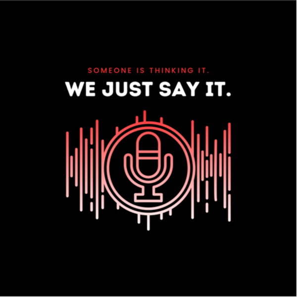 Artwork for We Just Say It.