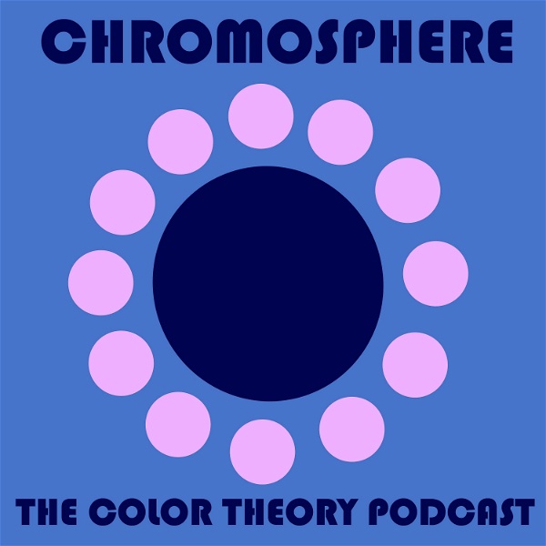 Artwork for Chromosphere: The Color Theory Podcast
