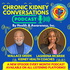 Chronic Kidney Conversations Podcast
