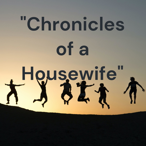 Artwork for "Chronicles of a Housewife"