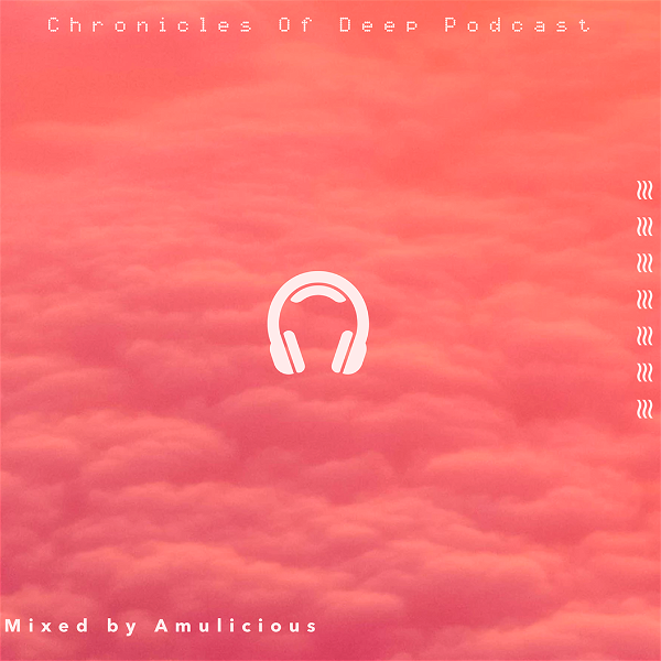 Artwork for Chronicles Of Deep Podcast by Amulicious