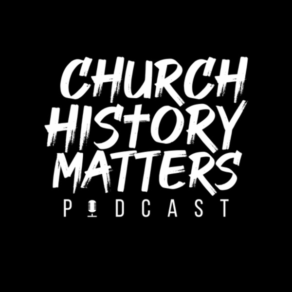 Artwork for Church History Matters