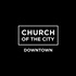 Church of the City - Downtown