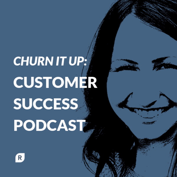 Artwork for Churn It Up: Customer Success Podcast