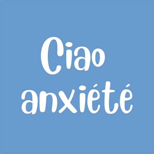 Artwork for Ciao Anxiété